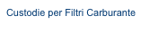 Custodie per Filtri Carburante