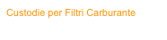Custodie per Filtri Carburante