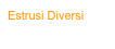 Estrusi Diversi